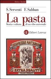 La pasta. Storia e cultura di un cibo universale - Françoise Sabban,Silvano Serventi - copertina