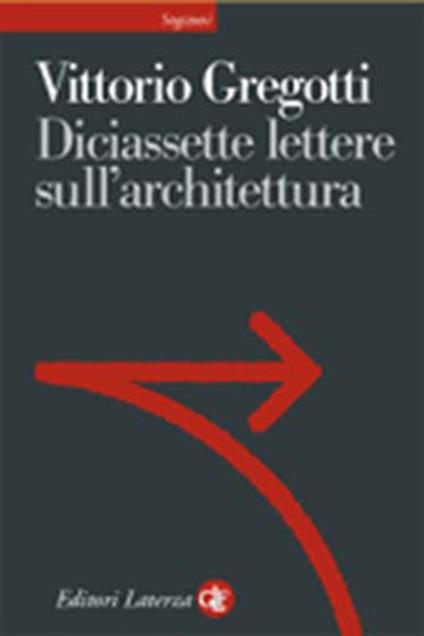 Diciassette lettere sull'architettura - Vittorio Gregotti - copertina
