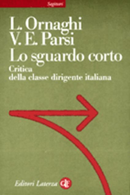 Lo sguardo corto. Critica della classe dirigente italiana - Lorenzo Ornaghi,Vittorio Emanuele Parsi - copertina