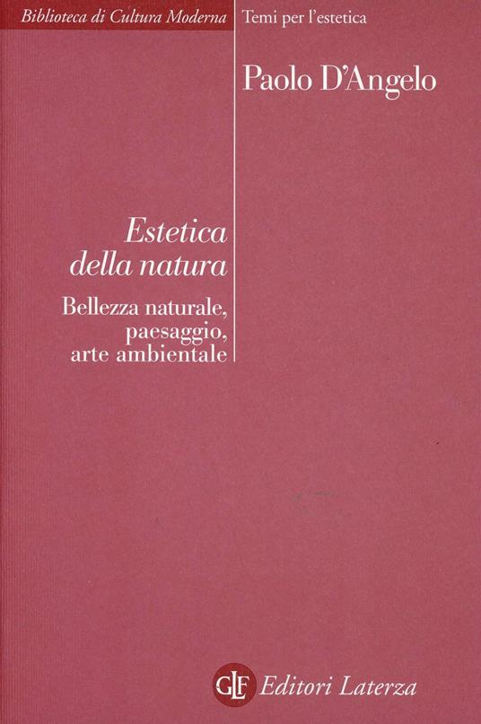 Estetica della natura. Bellezza naturale, paesaggio, arte ambientale - Paolo D'Angelo - copertina