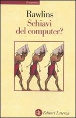 Schiavi del computer?