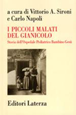 I piccoli malati del Gianicolo. Storia dell'Ospedale pediatrico Bambino Gesù