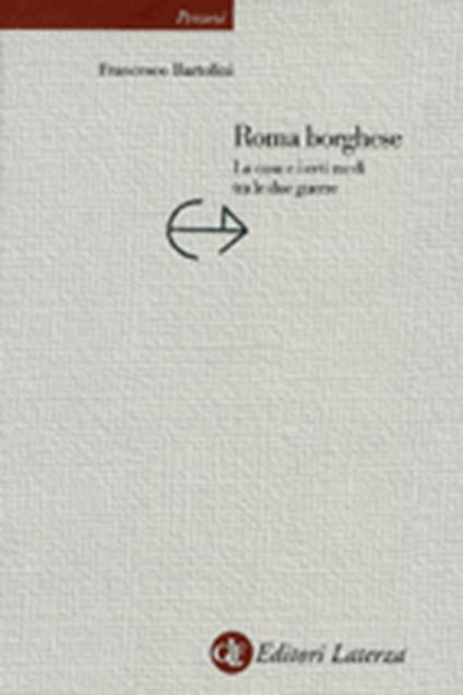 Roma borghese. La casa e i ceti medi tra le due guerre - Francesco Bartolini - copertina