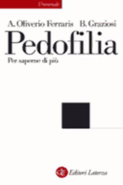 Pedofilia. Per saperne di più - Anna Oliverio Ferraris,Barbara Graziosi - copertina