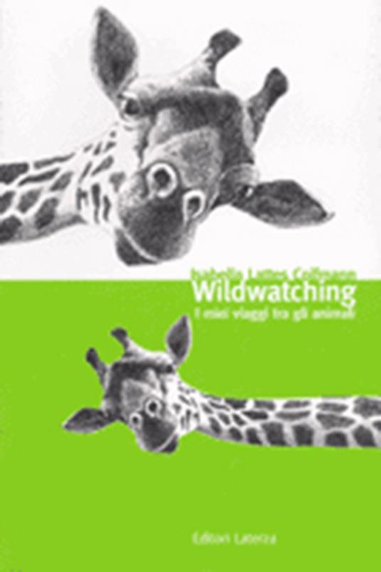 Wild watching. I miei viaggi tra gli animali - Isabella Lattes Coifmann - copertina
