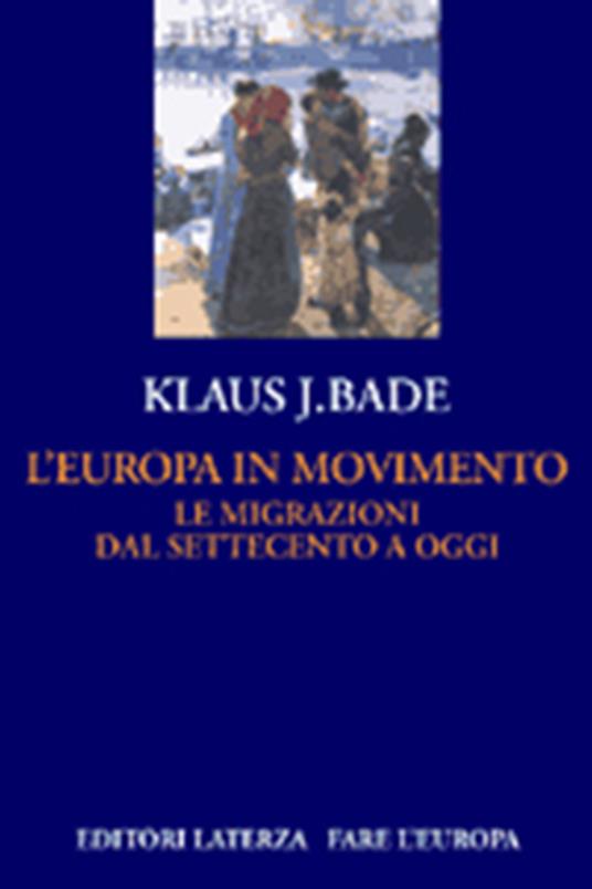 L' Europa in movimento. Le migrazioni dal Settecento a oggi - Klaus J. Bade - copertina