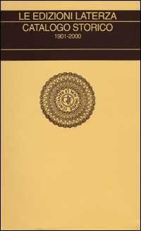 Le edizioni Laterza. Catalogo storico 1901-2000 - copertina