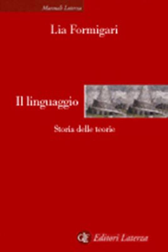 Il linguaggio. Storia delle teorie - Lia Formigari - copertina