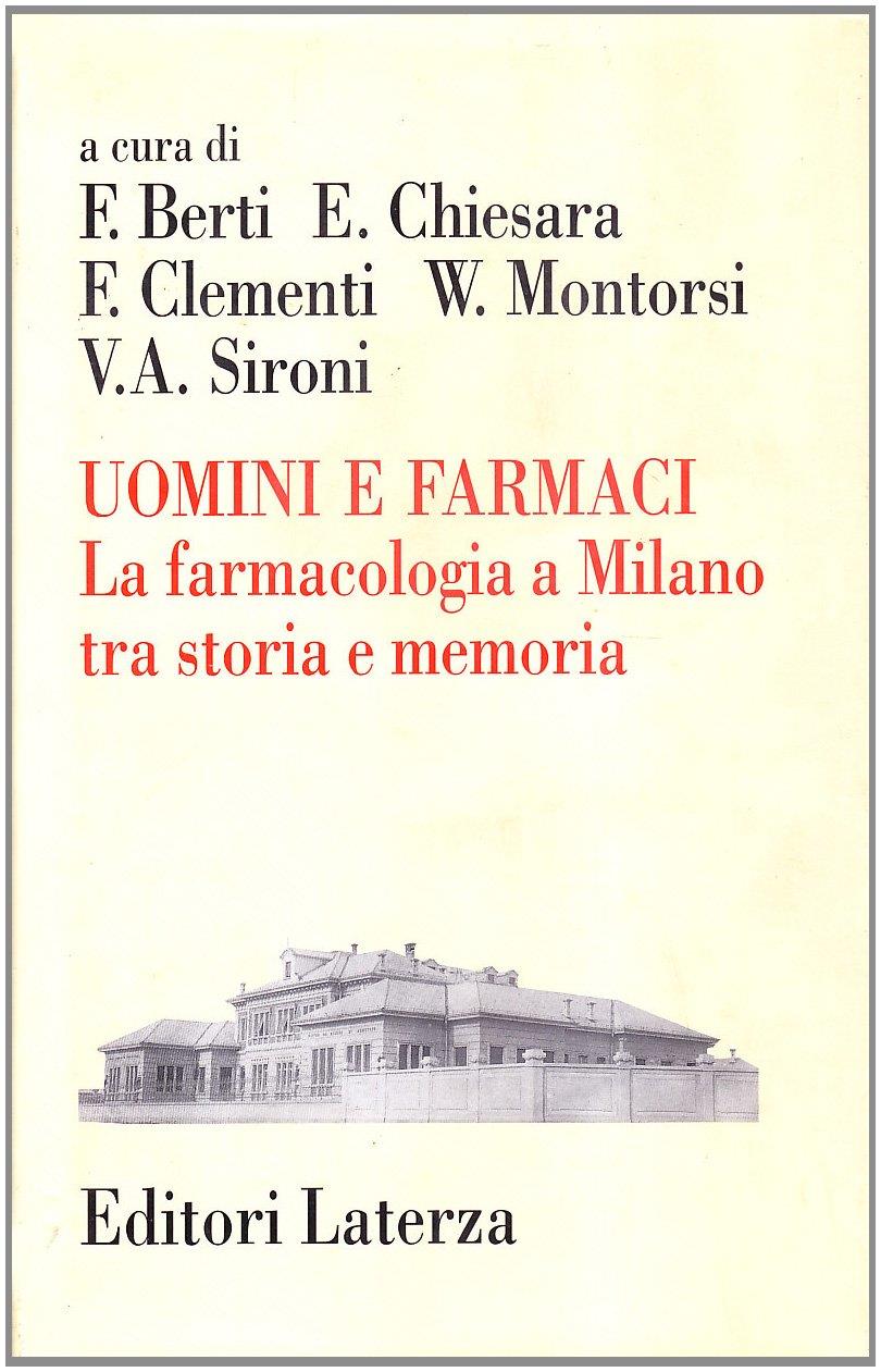 Uomini e farmaci. La farmacologia a Milano tra storia e memoria