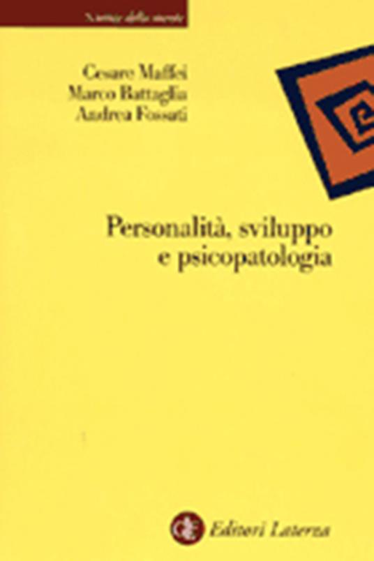 Personalità, sviluppo e psicopatologia - Cesare Maffei,Marco Battaglia,Andrea Fossati - copertina
