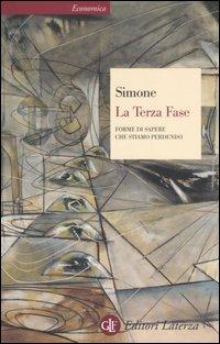 La terza fase. Forme di sapere che stiamo perdendo - Raffaele Simone - copertina