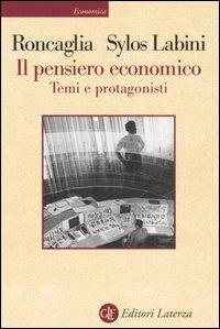 Il pensiero economico. Temi e protagonisti - Alessandro Roncaglia,Paolo Sylos Labini - copertina