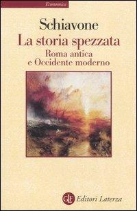 La storia spezzata. Roma antica e Occidente moderno - Aldo Schiavone - copertina