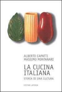 La cucina italiana. Storia di una cultura - Alberto Capatti,Massimo Montanari - copertina