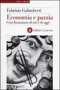 Economia e pazzia. Crisi finanziarie di ieri e di oggi - Fabrizio Galimberti - copertina