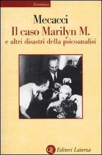 Il caso Marilyn M. e altri disastri della psicoanalisi - Luciano Mecacci - copertina