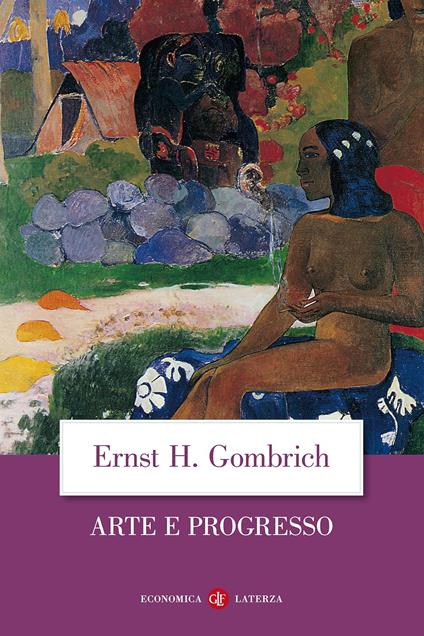 Arte e progresso. Storia e influenza di un'idea. Ediz. illustrata - Ernst H. Gombrich - copertina