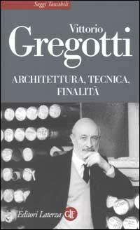 Architettura, tecnica, finalità - Vittorio Gregotti - copertina