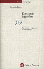 L' etnografo imperfetto. Esperienza e cognizione in antropologia