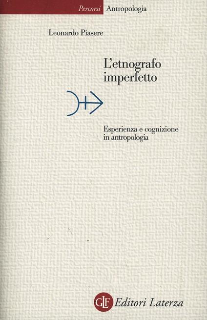 L' etnografo imperfetto. Esperienza e cognizione in antropologia - Leonardo Piasere - copertina