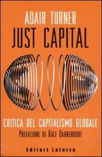 Just Capital. Critica del capitalismo globale - Adair Turner - copertina