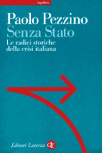 Senza Stato. Le radici storiche della crisi italiana - Paolo Pezzino - copertina