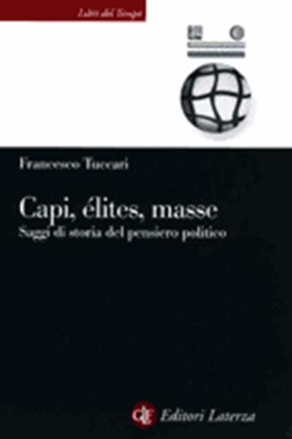 Capi, élites, masse. Saggi di storia del pensiero politico - Francesco Tuccari - copertina