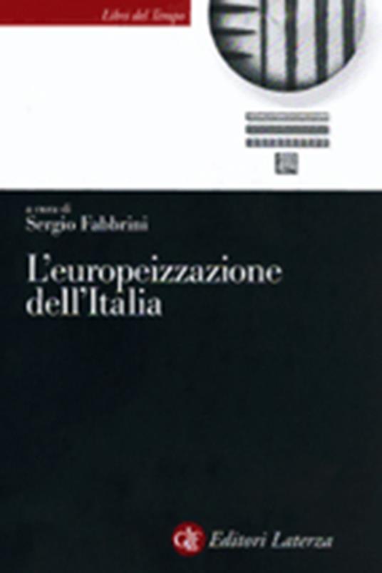 L' europeizzazione dell'Italia. L'impatto dell'Unione Europea nelle istituzioni e le politiche italiane - Sergio Fabbrini - copertina