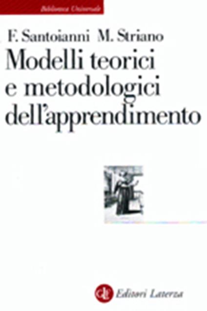 Modelli teorici e metodologici dell'apprendimento - Flavia Santoianni,Maura Striano - copertina