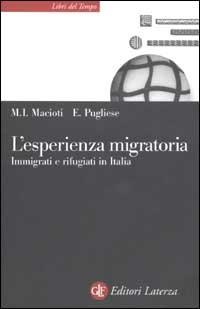 L' esperienza migratoria. Immigrati e rifugiati in Italia - Maria Immacolata Macioti,Enrico Pugliese - copertina