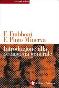 Introduzione alla pedagogia generale - Franco Frabboni,Franca Pinto Minerva - copertina