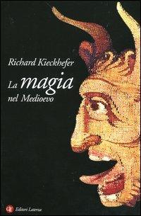 La magia nel Medioevo - Richard Kieckhefer - copertina