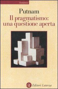 Il pragmatismo: una questione aperta - Hilary Putnam - copertina