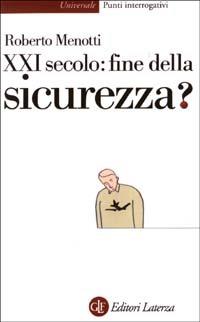 Ventunesimo secolo: fine della sicurezza? - Roberto Menotti - 2