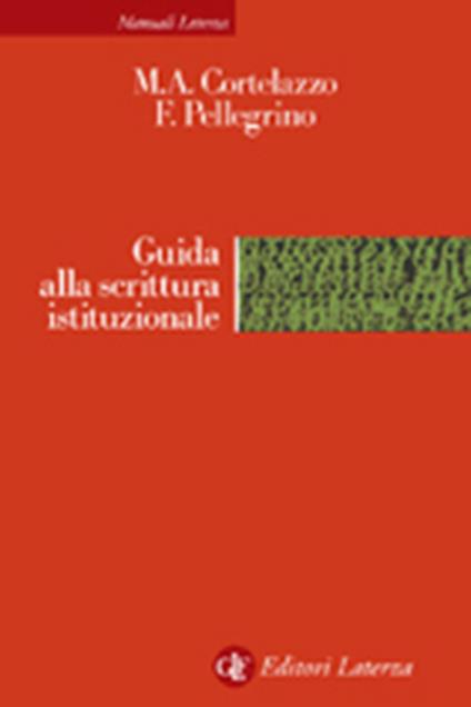 Guida alla scrittura istituzionale - Michele A. Cortelazzo,Federica Pellegrino - copertina