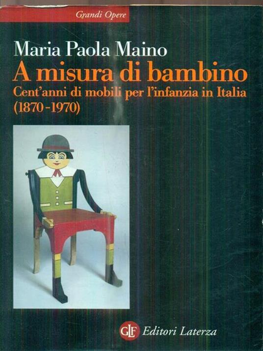 A misura di bambino. Cent'anni di mobili per l'infanzia in Italia (1870-1970) - Maria Paola Maino - 3