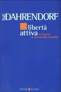 Libertà attiva. Sei lezioni su un mondo instabile - Ralf Dahrendorf - 3