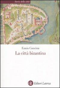 La città bizantina - Ennio Concina - copertina