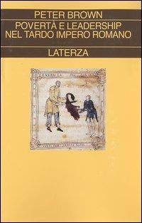 Povertà e leadership nel tardo Impero Romano - Peter Brown - copertina