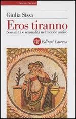 Eros tiranno. Sessualità e sensualità nel mondo antico