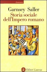 Storia sociale dell'impero romano - Peter Garnsey,Richard Saller - copertina