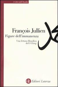 Figure dell'immanenza. Una lettura filosofica del I Ching - François Jullien - copertina