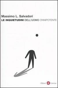 Le inquietudini dell'uomo onnipotente - Massimo L. Salvadori - copertina