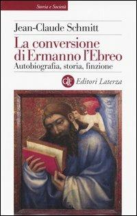 La conversione di Ermanno l'Ebreo. Autobiografia, storia, finzione - Jean-Claude Schmitt - copertina