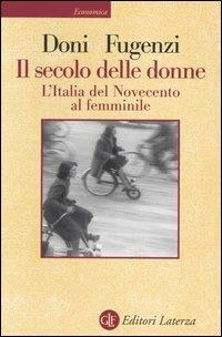 Il secolo delle donne. L'Italia del Novecento al femminile - Elena Doni,Manuela Fugenzi - copertina