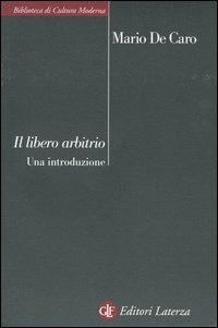 Libero arbitrio. Una introduzione - Mario De Caro - copertina