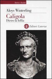 Caligola. Dietro la follia - Aloys Winterling - copertina