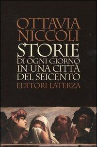Storie di ogni giorno in una città del Seicento - Ottavia Niccoli - copertina