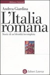 L' Italia romana. Storie di un'identità incompiuta - Andrea Giardina - copertina