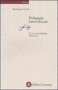 Pedagogia interculturale. Teorie, metodologia, laboratori - Mariangela Giusti - copertina